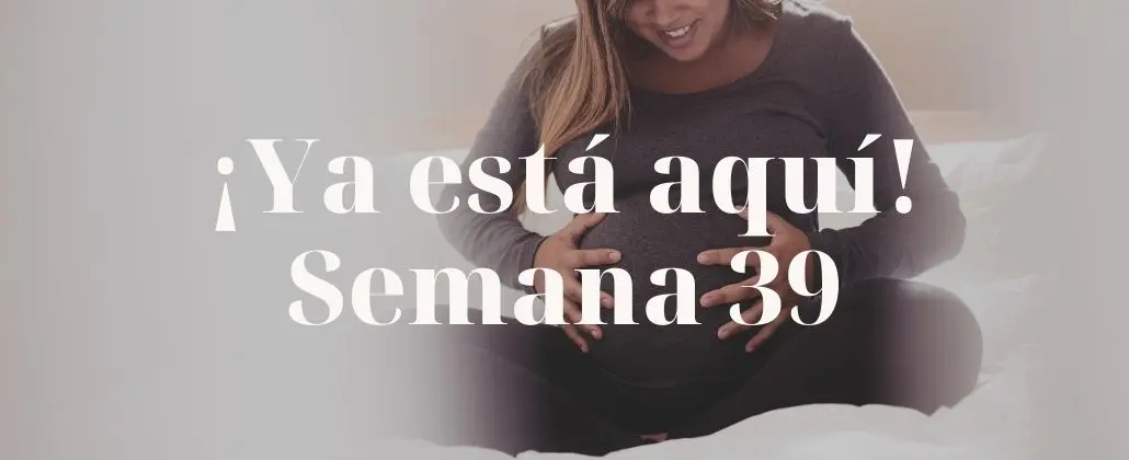 Semana 39 de embarazo